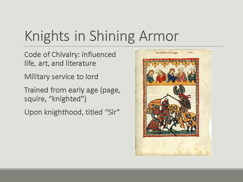 Knights in Shining Armor Code of Chivalry: influenced life, art, and literature Military service